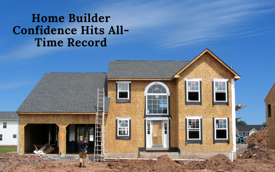 Home Builder Confidence Hits An All-Time High