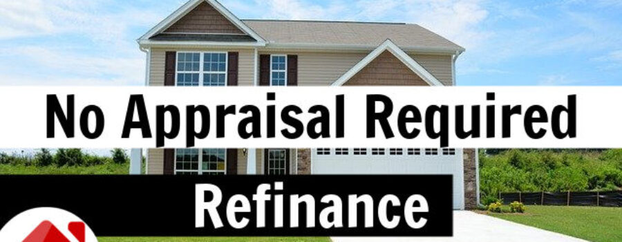 Refinancing Your Mortgage Without an Appraisal